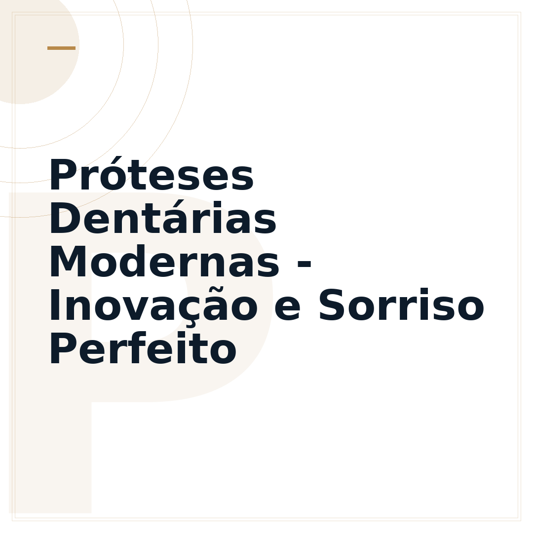 Próteses Dentárias Modernas - Inovação e Sorriso Perfeito