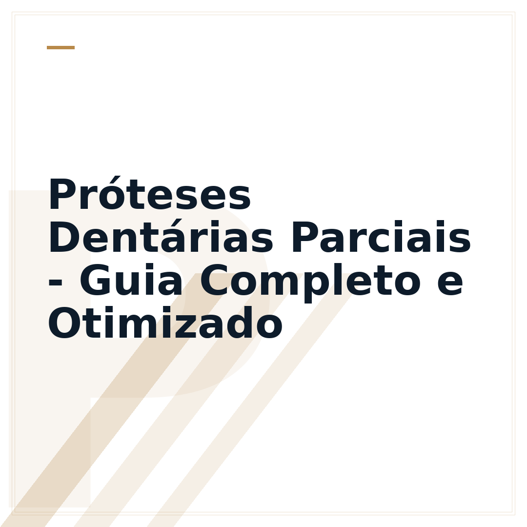 Próteses Dentárias Parciais - Guia Completo e Otimizado