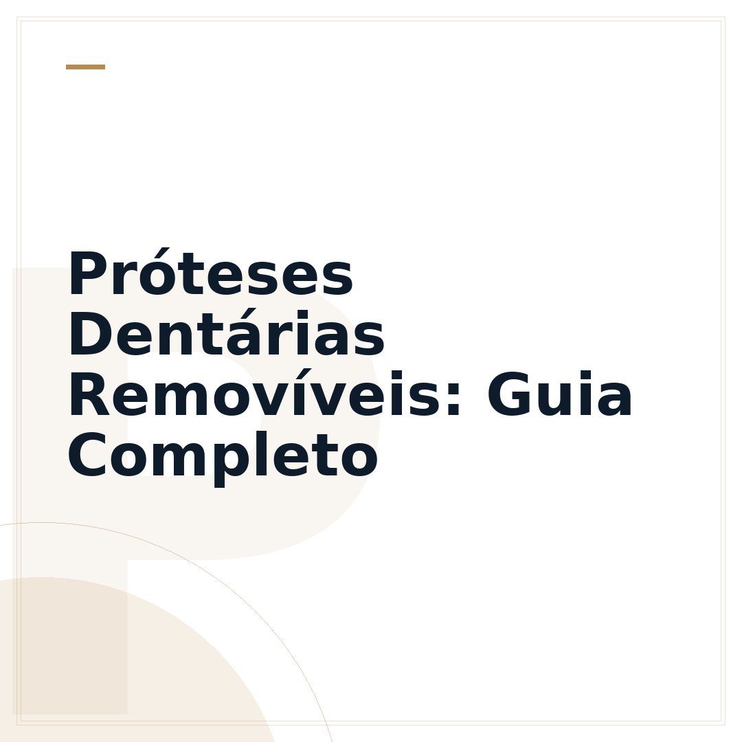 Próteses Dentárias Removíveis: Guia Completo