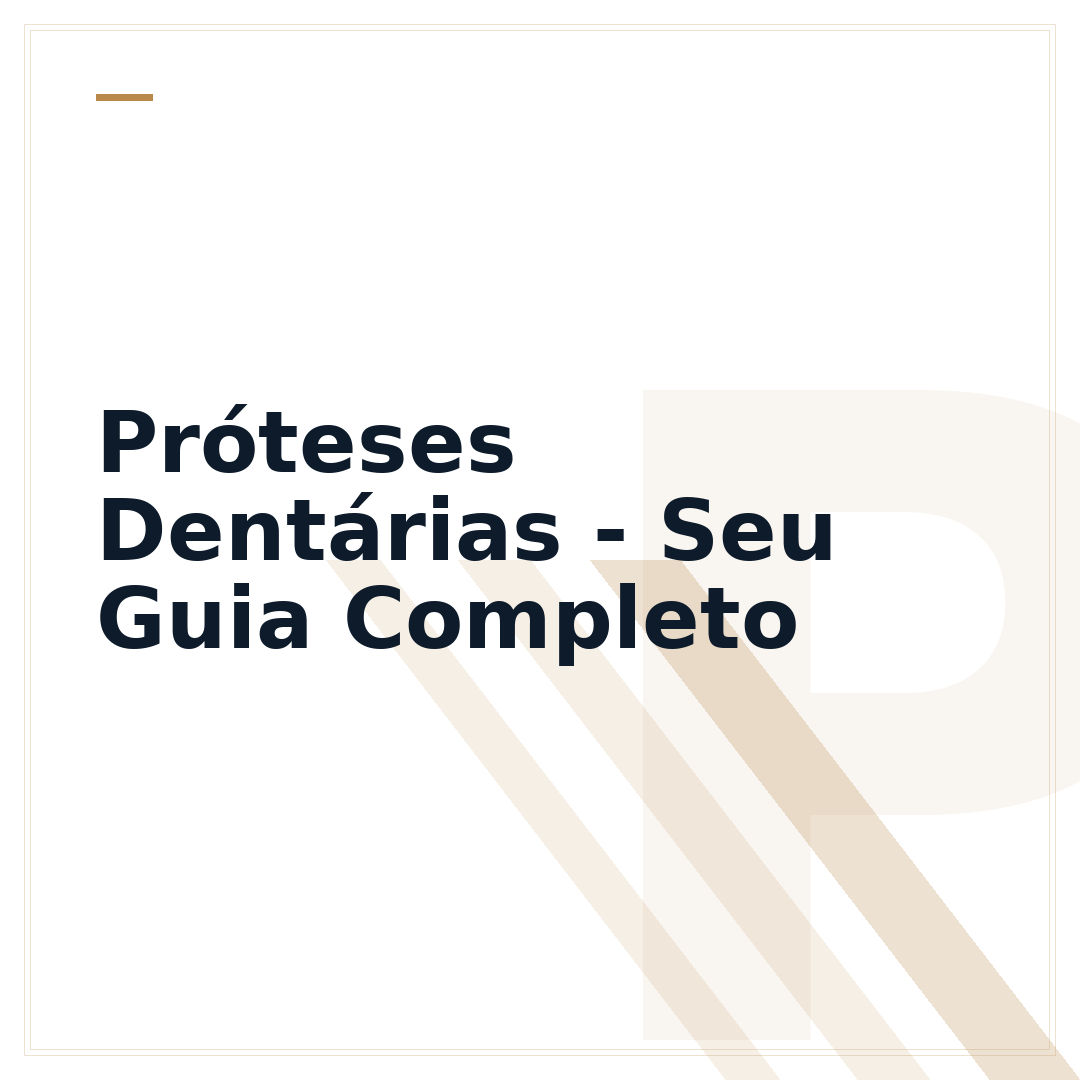 Próteses Dentárias - Seu Guia Completo