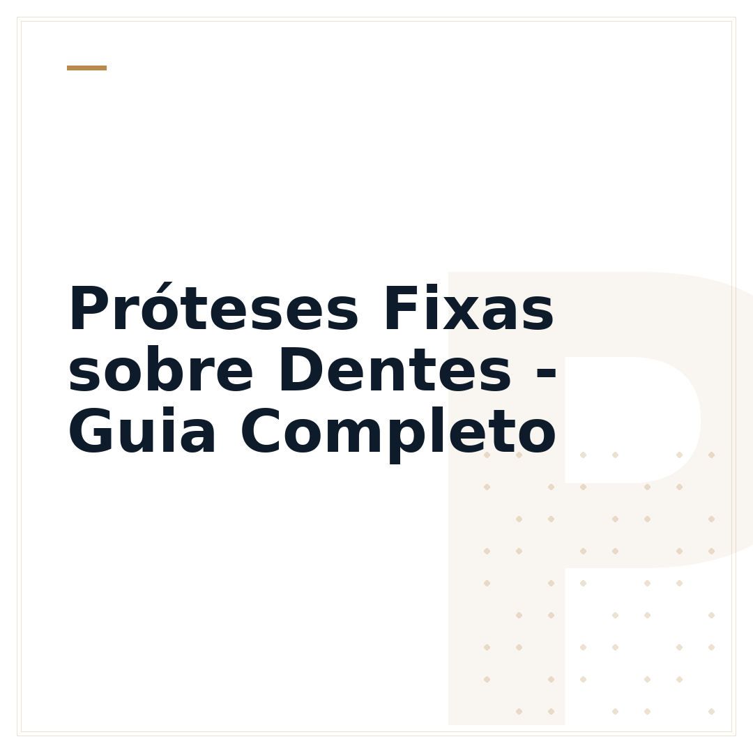 Próteses Fixas sobre Dentes - Guia Completo
