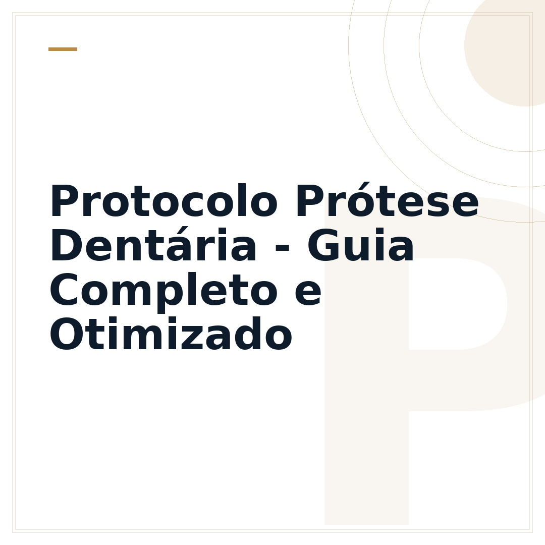 Protocolo Prótese Dentária - Guia Completo e Otimizado