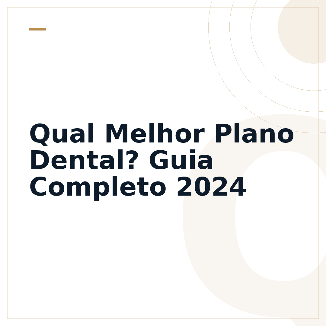 Qual Melhor Plano Dental? Guia Completo 2024