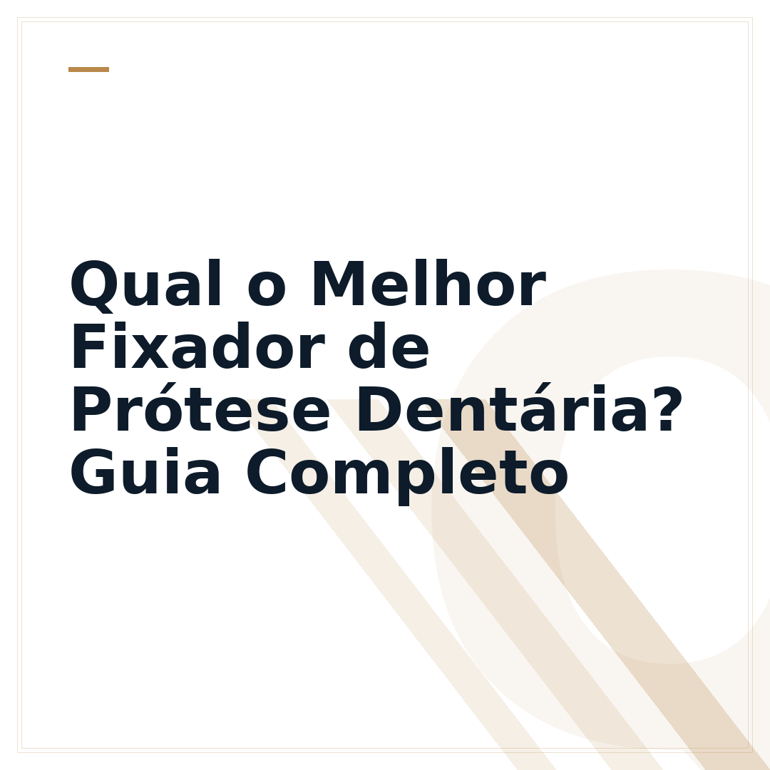 Qual o Melhor Fixador de Prótese Dentária? Guia Completo