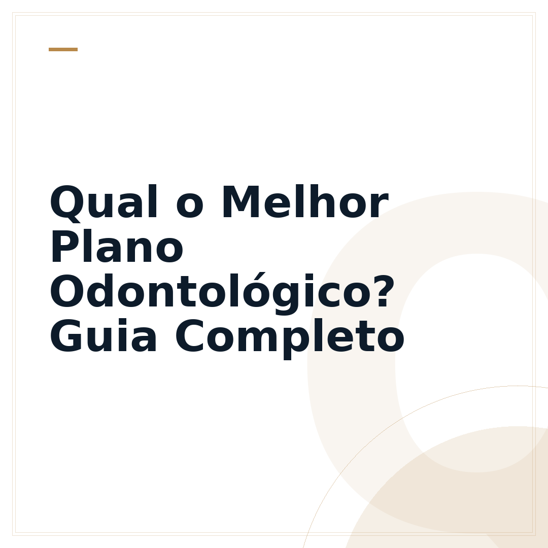 Qual o Melhor Plano Odontológico? Guia Completo