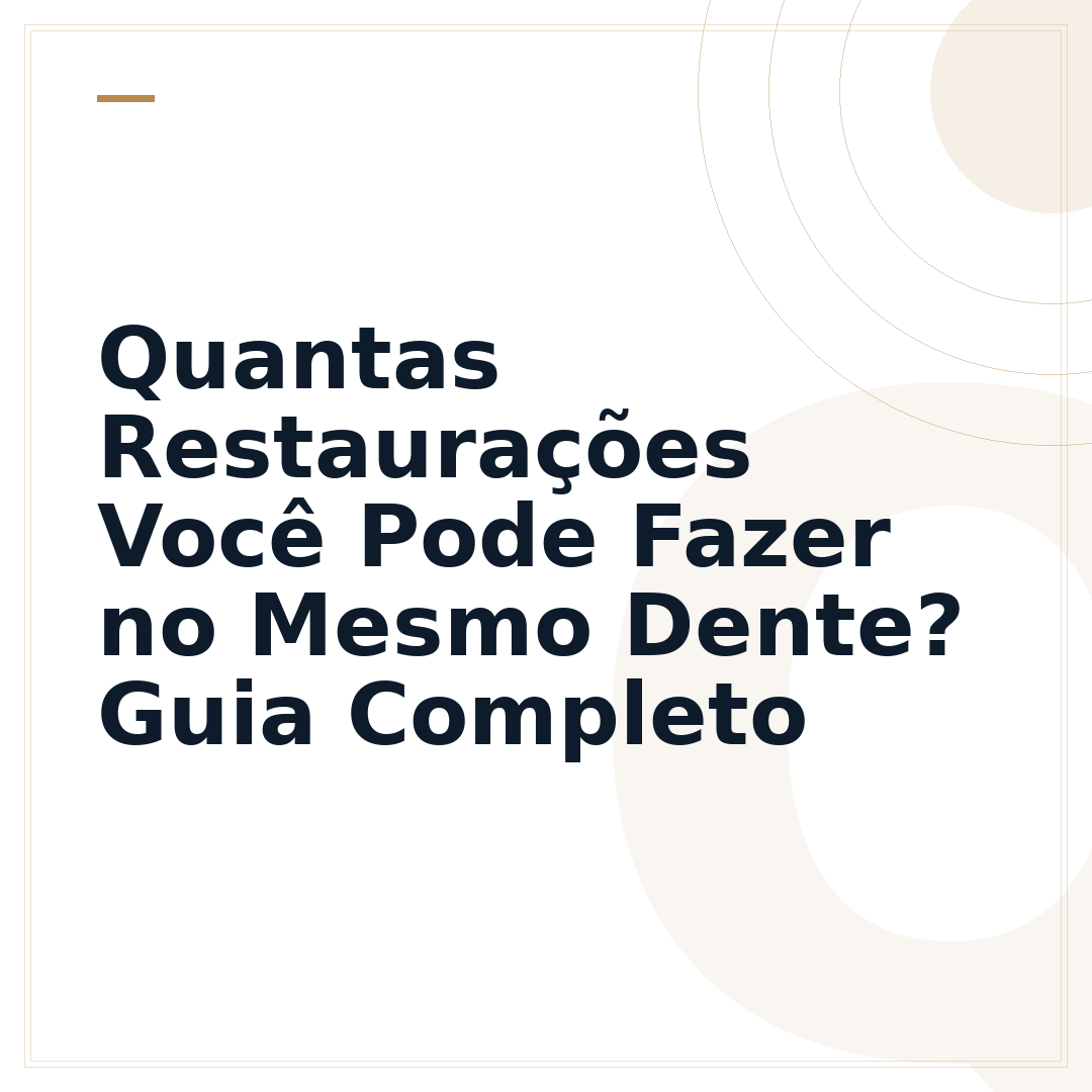 Quantas Restaurações Você Pode Fazer no Mesmo Dente? Guia Completo