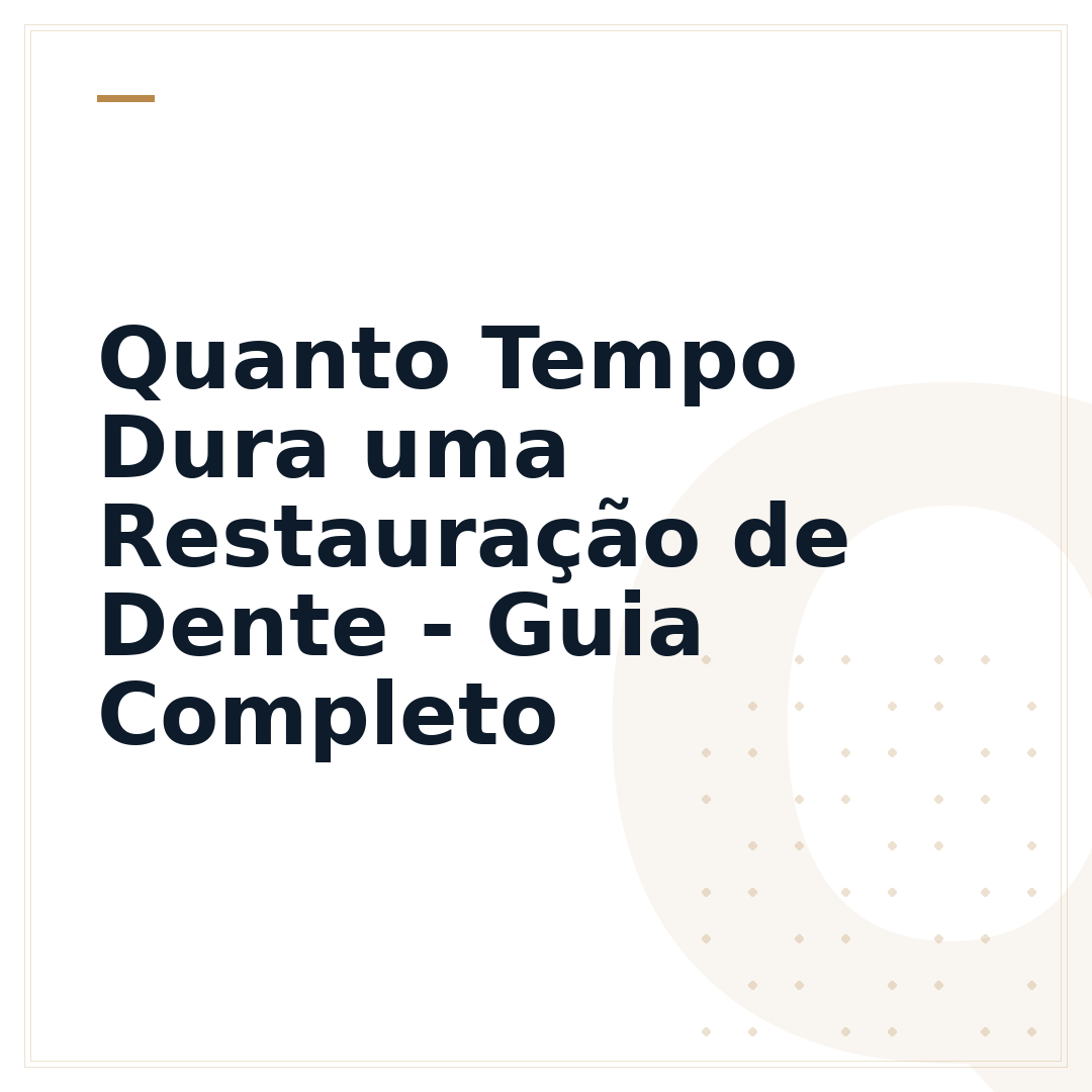 Quanto Tempo Dura uma Restauração de Dente - Guia Completo