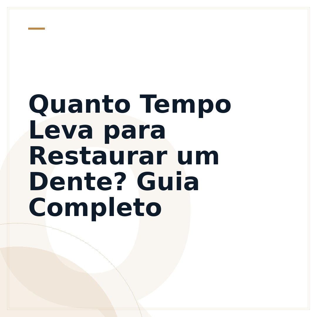 Quanto Tempo Leva para Restaurar um Dente? Guia Completo