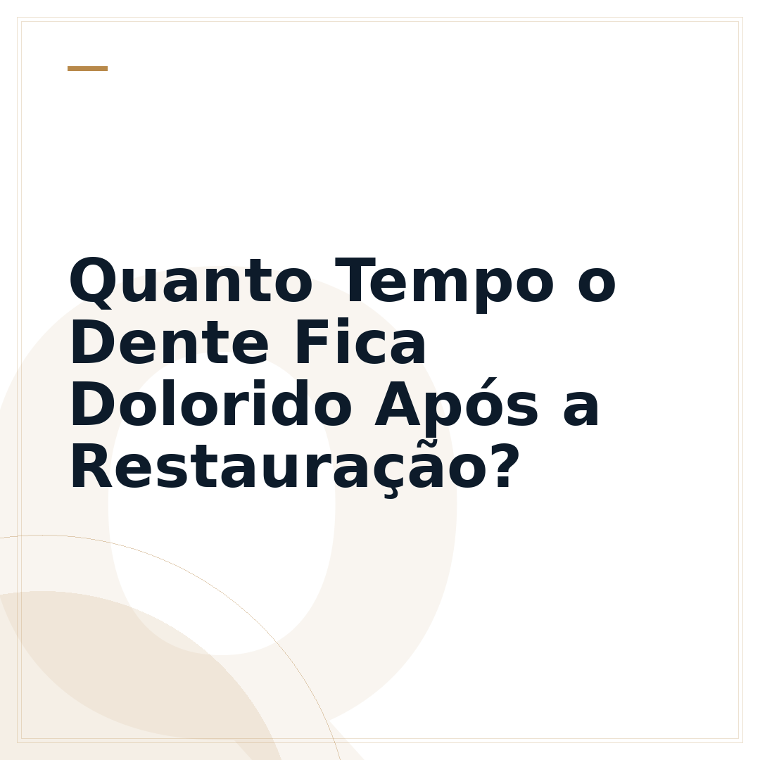 Quanto Tempo o Dente Fica Dolorido Após a Restauração?