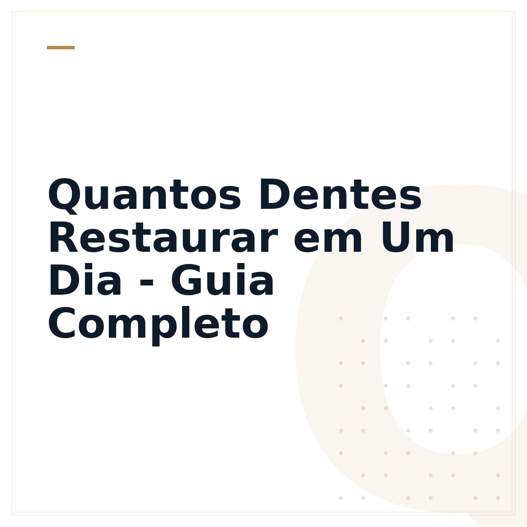Quantos Dentes Restaurar em Um Dia - Guia Completo