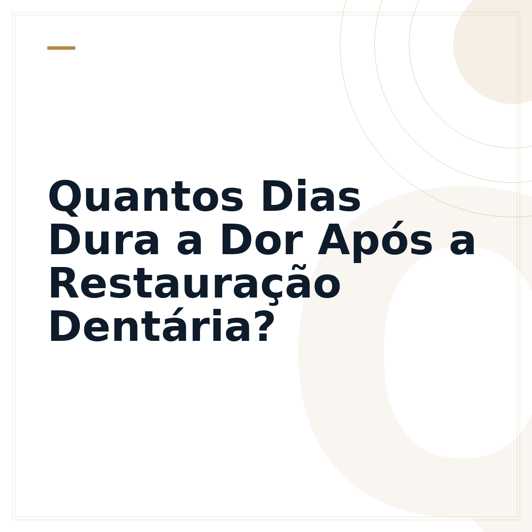Quantos Dias Dura a Dor Após a Restauração Dentária?