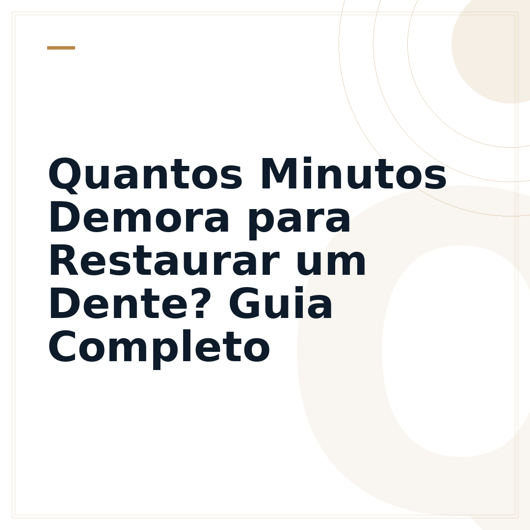 Quantos Minutos Demora para Restaurar um Dente? Guia Completo