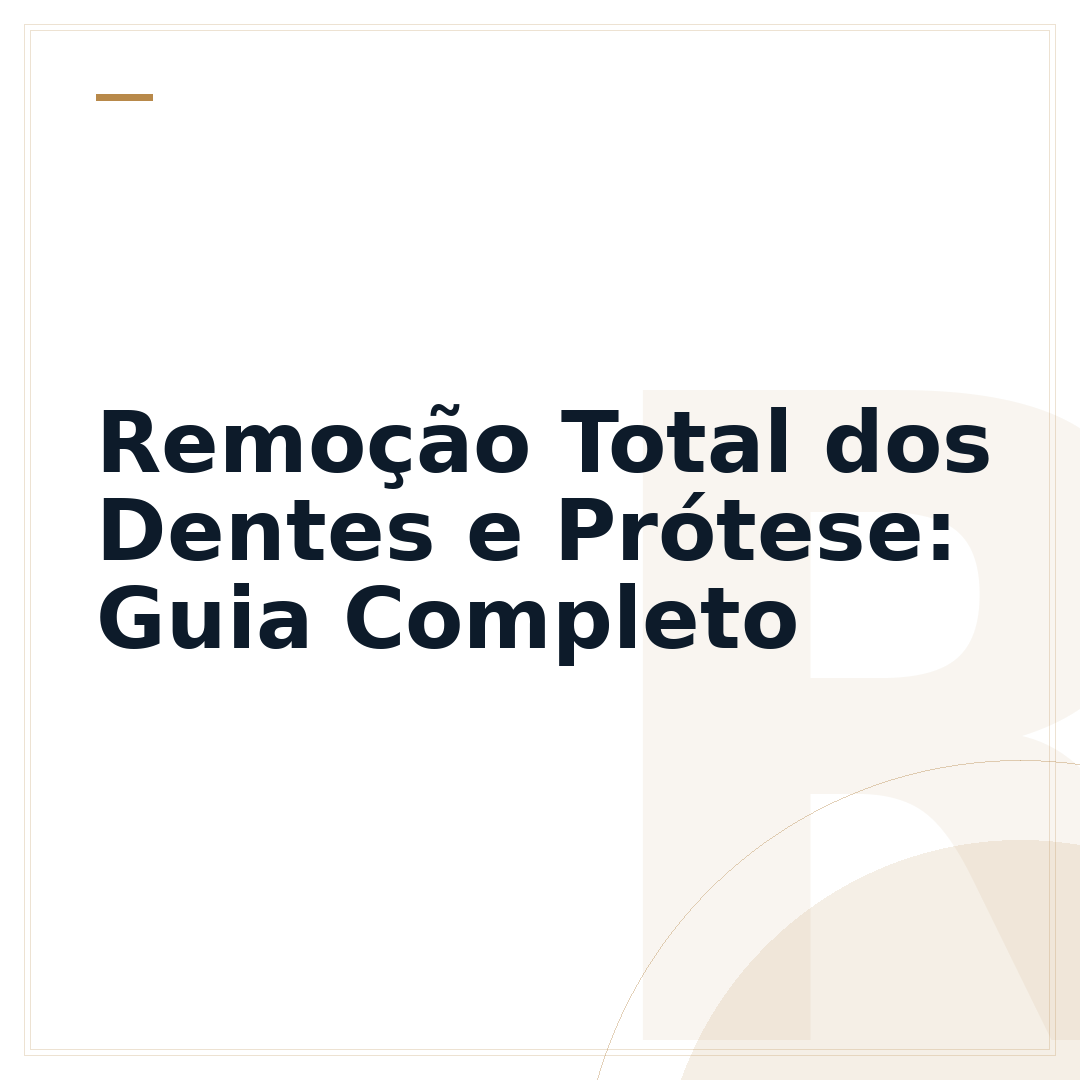 Remoção Total dos Dentes e Prótese: Guia Completo