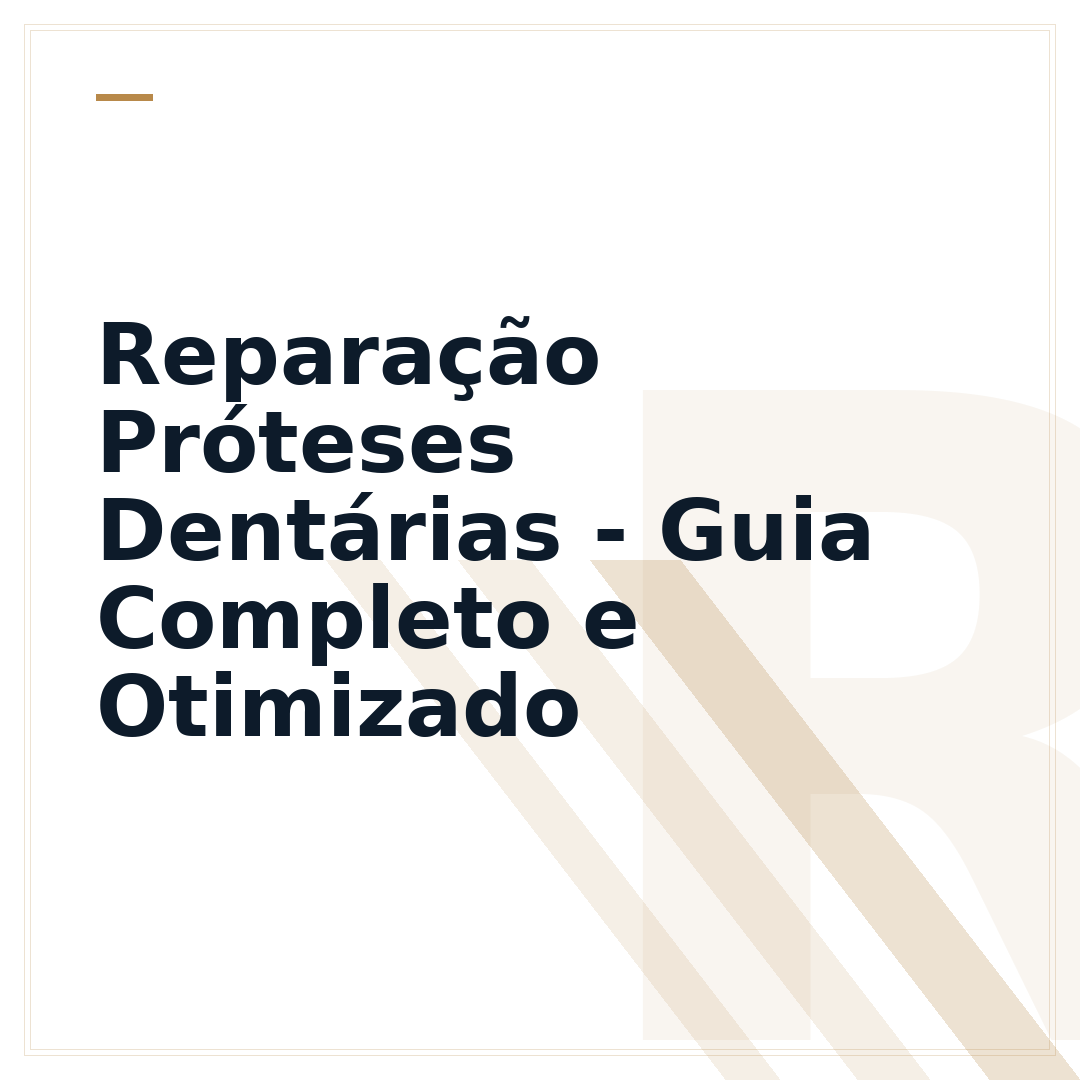 Reparação Próteses Dentárias - Guia Completo e Otimizado