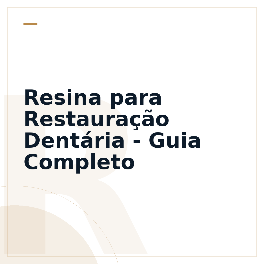 Resina para Restauração Dentária - Guia Completo