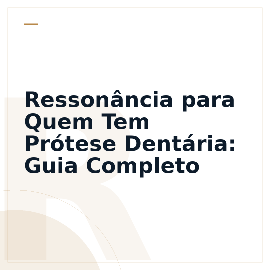 Ressonância para Quem Tem Prótese Dentária: Guia Completo