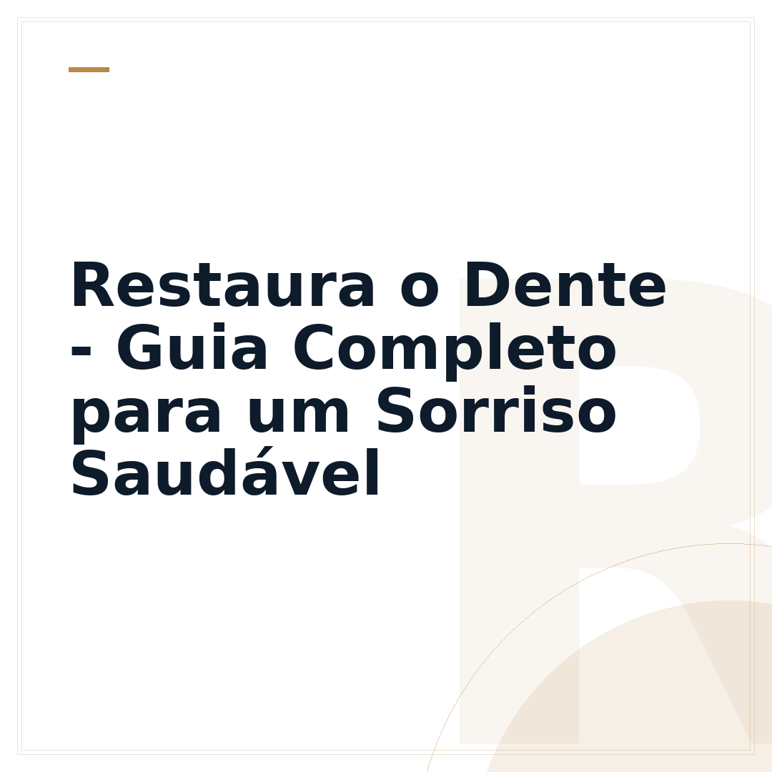 Restaura o Dente - Guia Completo para um Sorriso Saudável