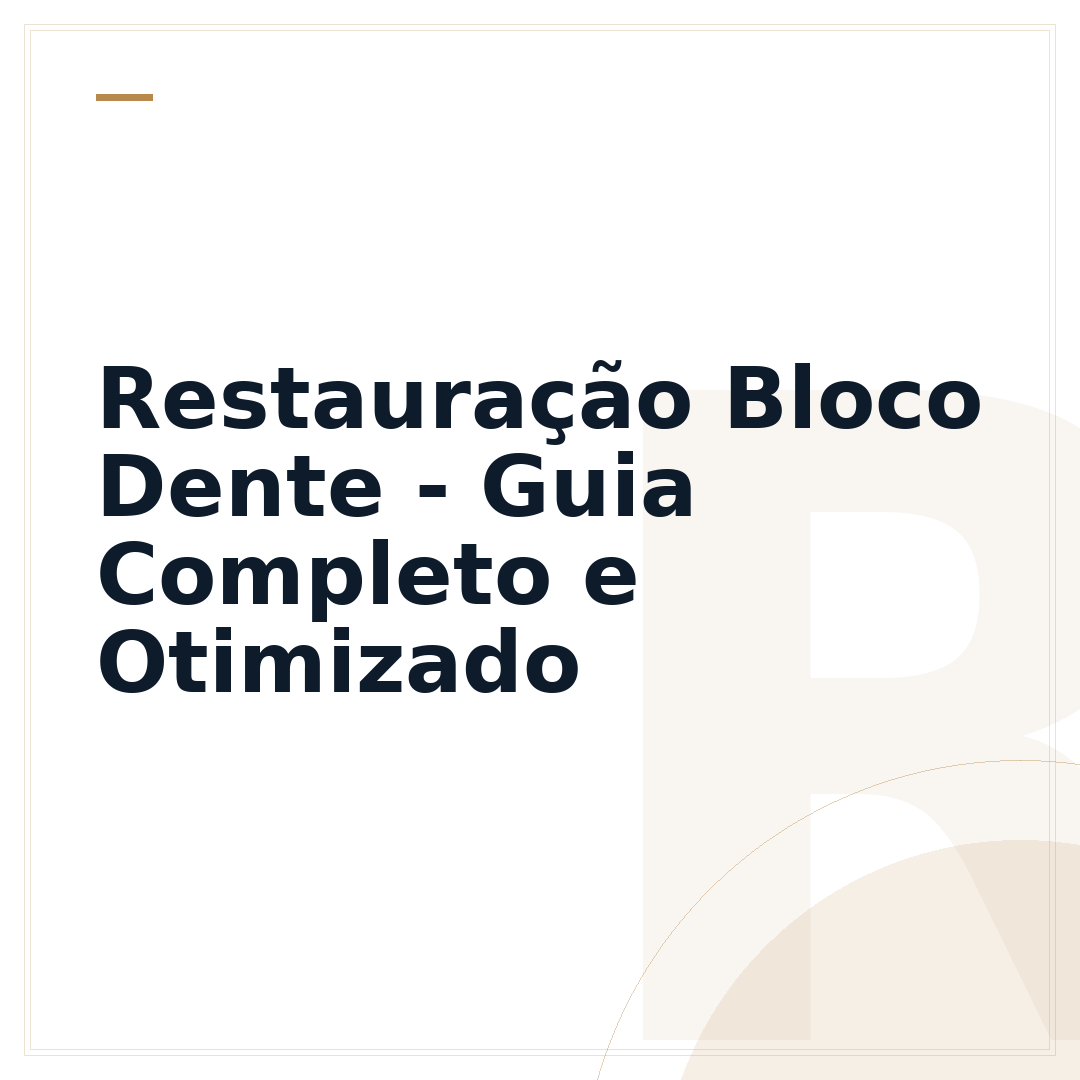 Restauração Bloco Dente - Guia Completo e Otimizado