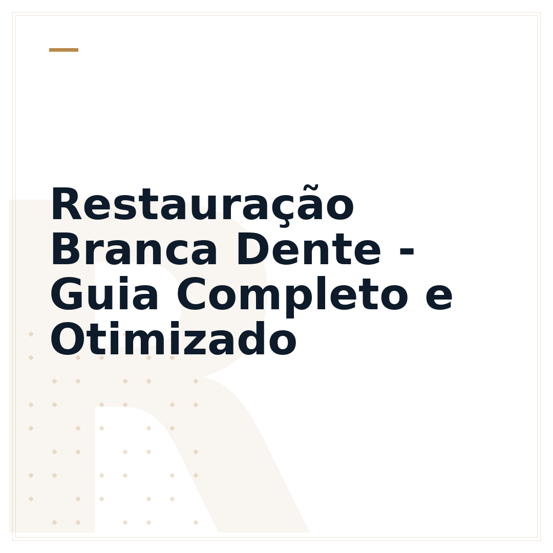 Restauração Branca Dente - Guia Completo e Otimizado