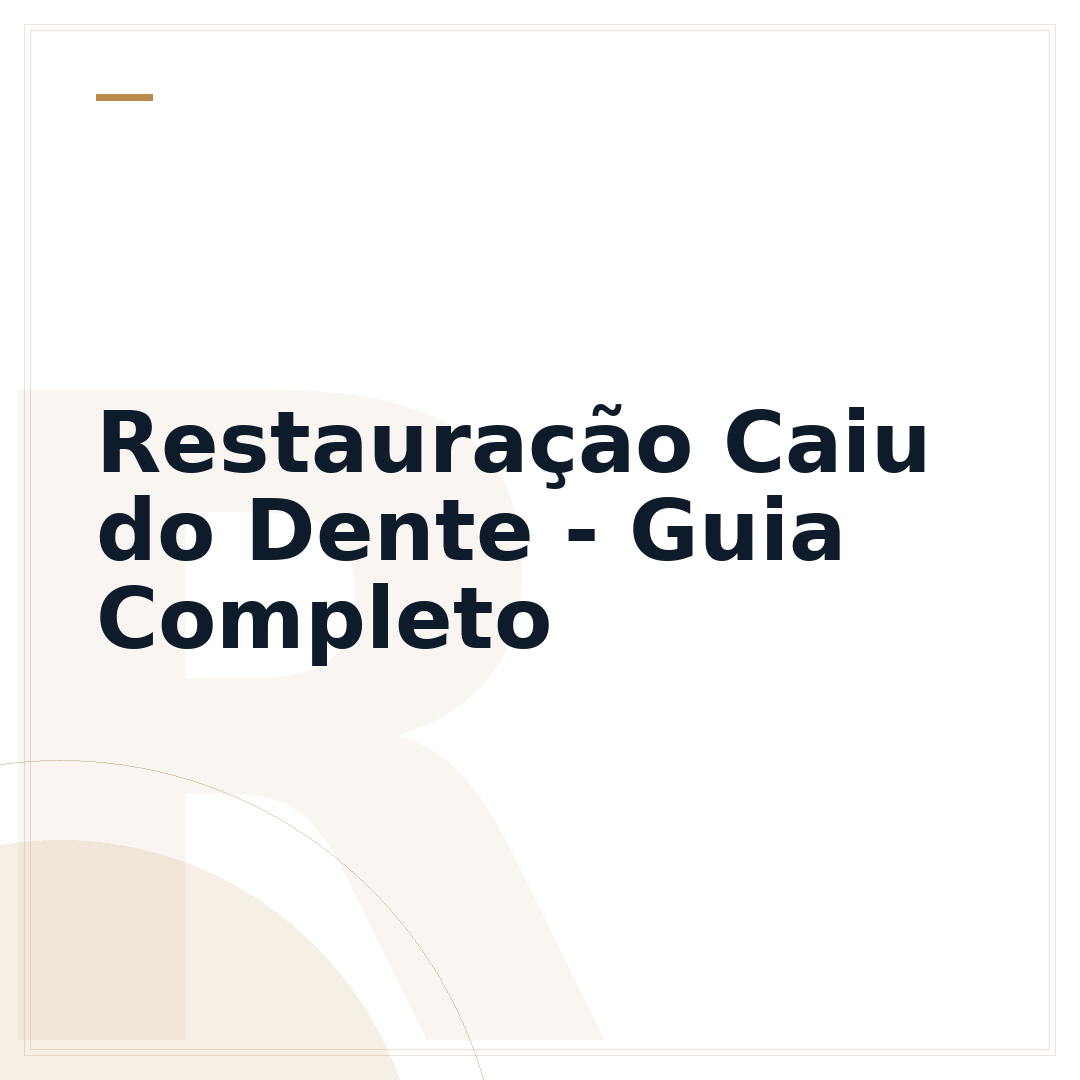 Restauração Caiu do Dente - Guia Completo