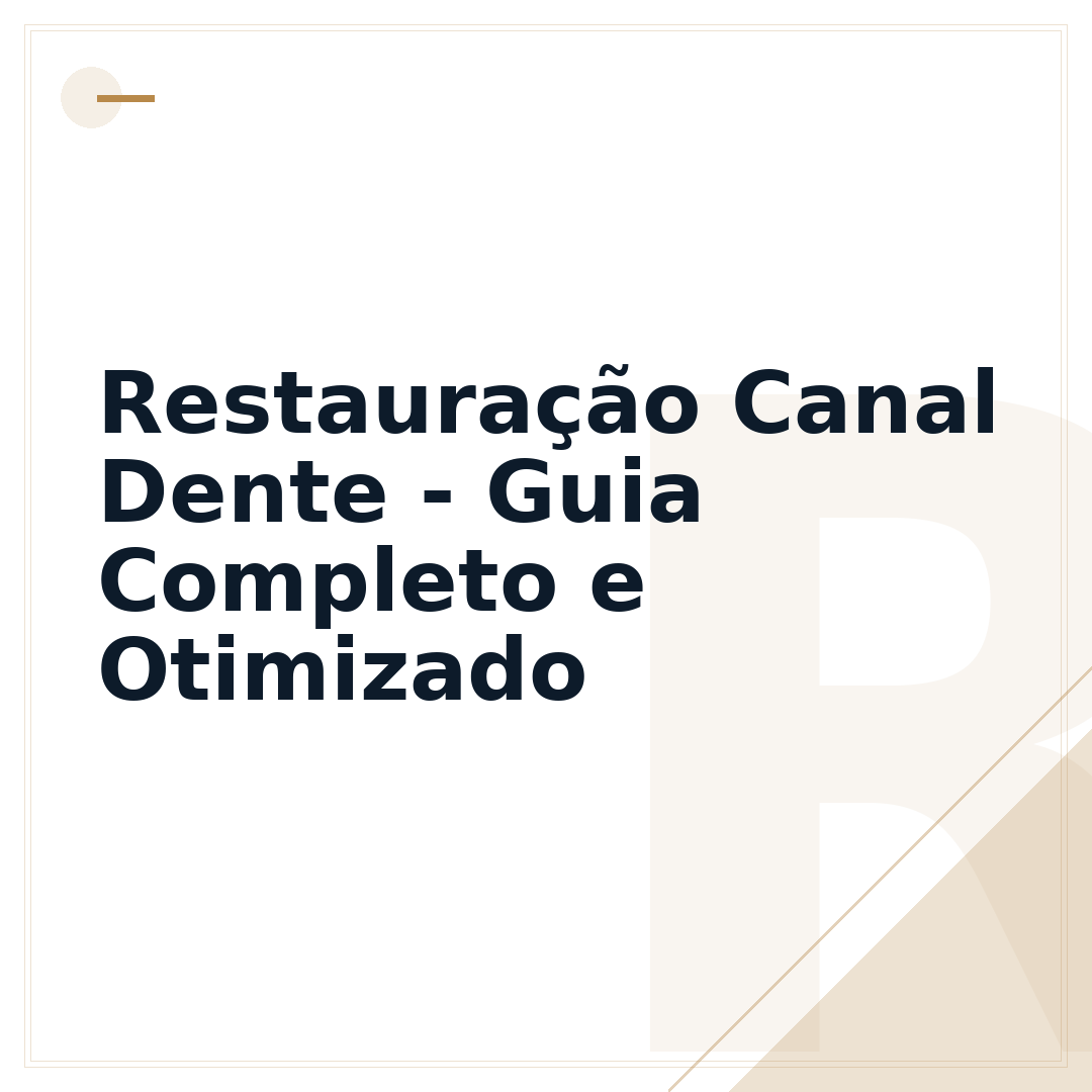 Restauração Canal Dente - Guia Completo e Otimizado
