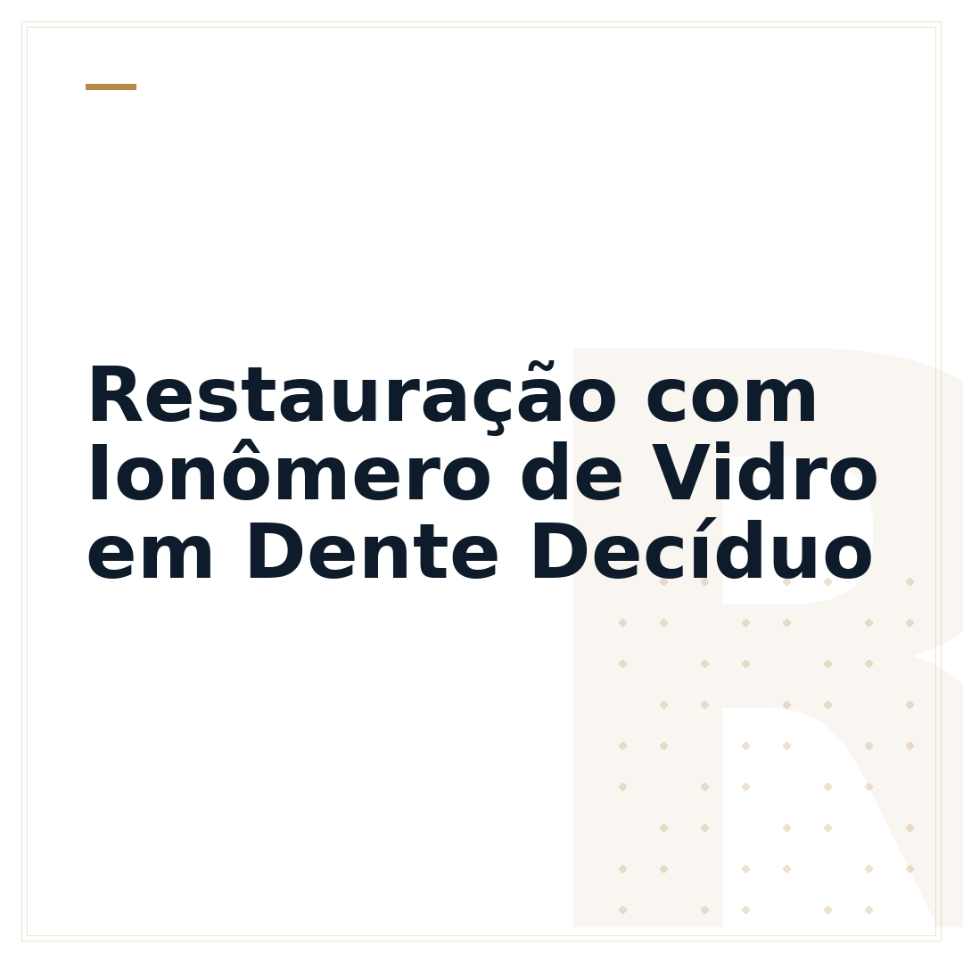 Restauração com Ionômero de Vidro em Dente Decíduo