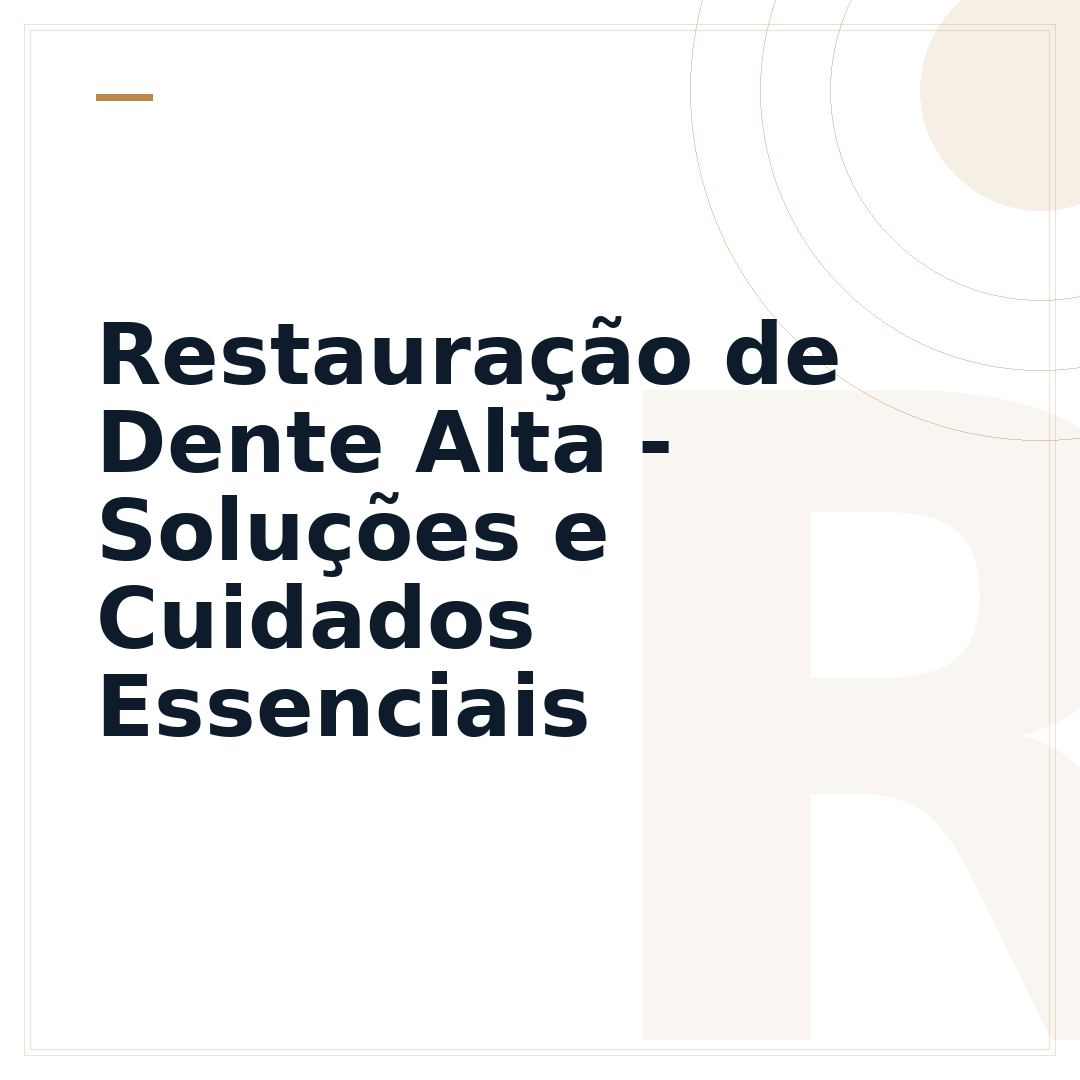Restauração de Dente Alta - Soluções e Cuidados Essenciais