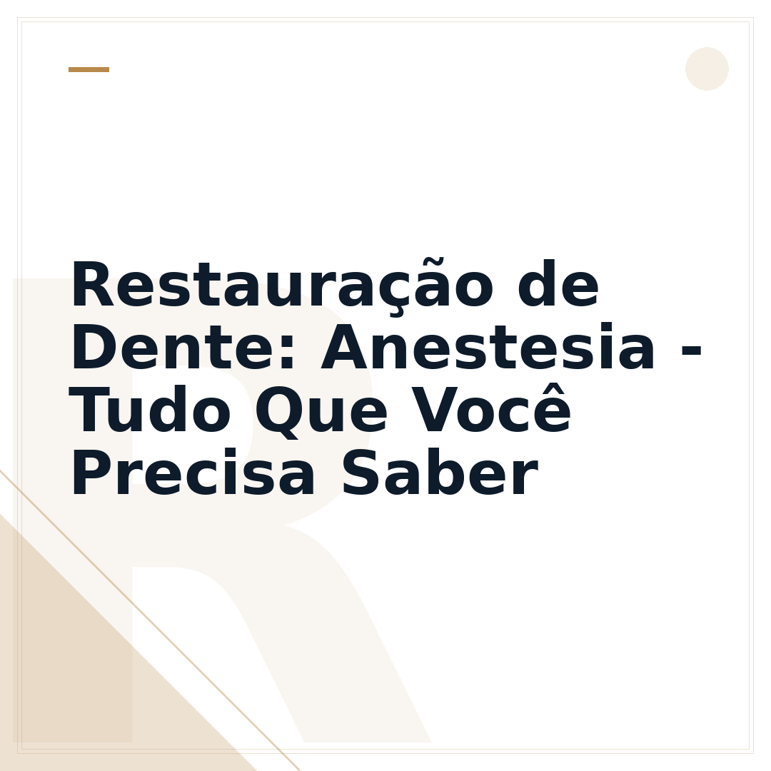 Restauração de Dente: Anestesia - Tudo Que Você Precisa Saber