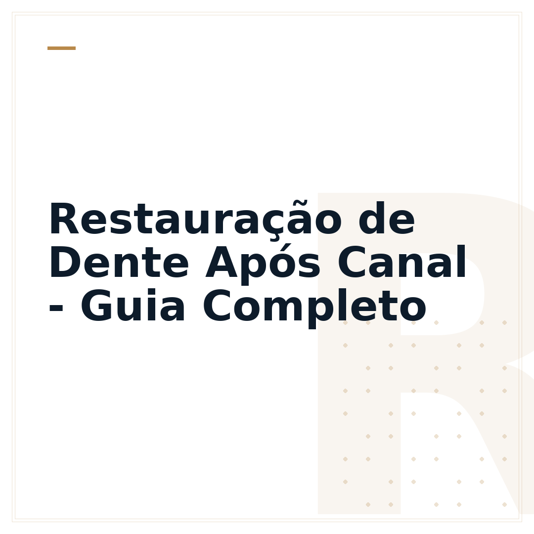 Restauração de Dente Após Canal - Guia Completo