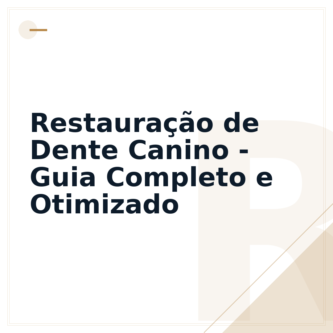 Restauração de Dente Canino - Guia Completo e Otimizado