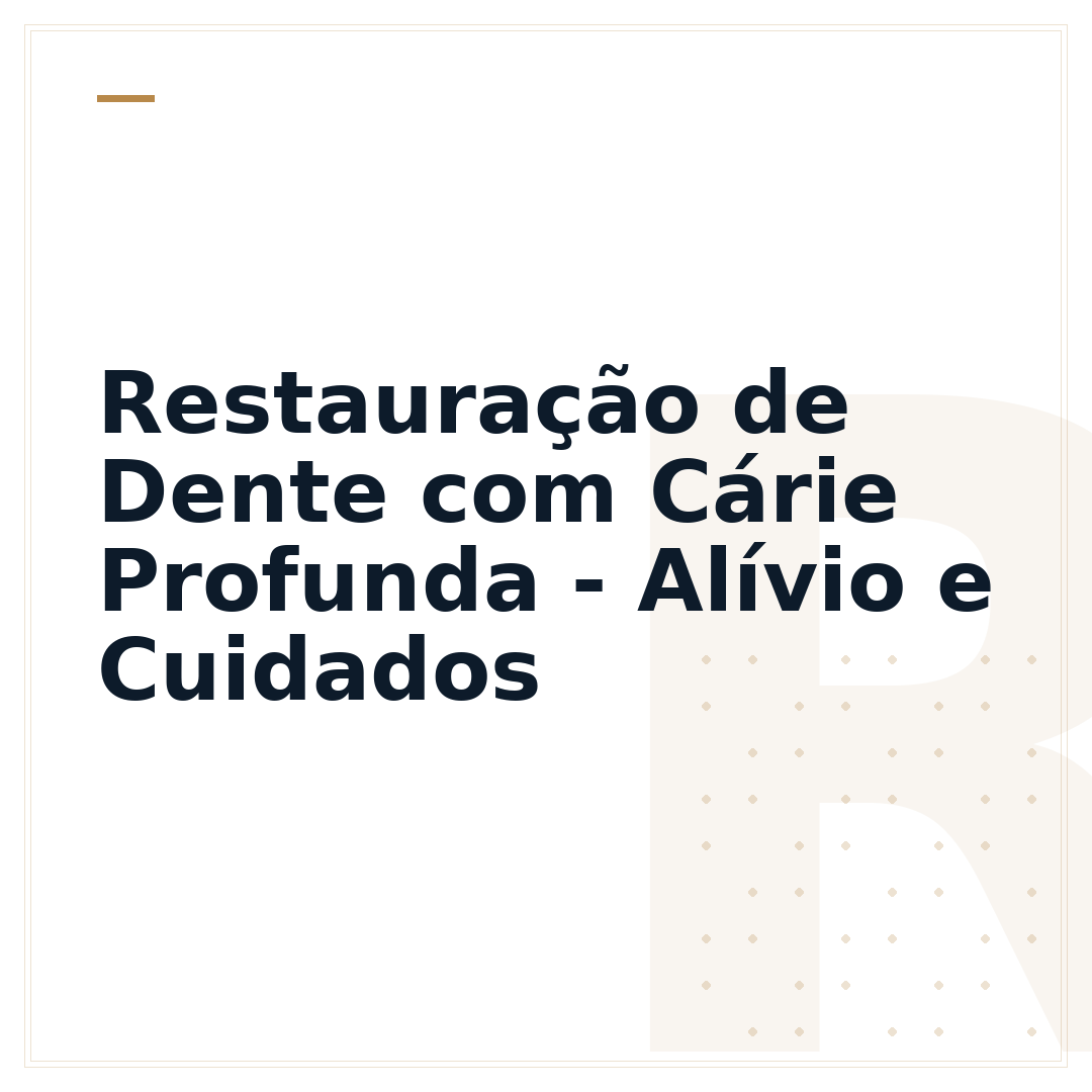 Restauração de Dente com Cárie Profunda - Alívio e Cuidados