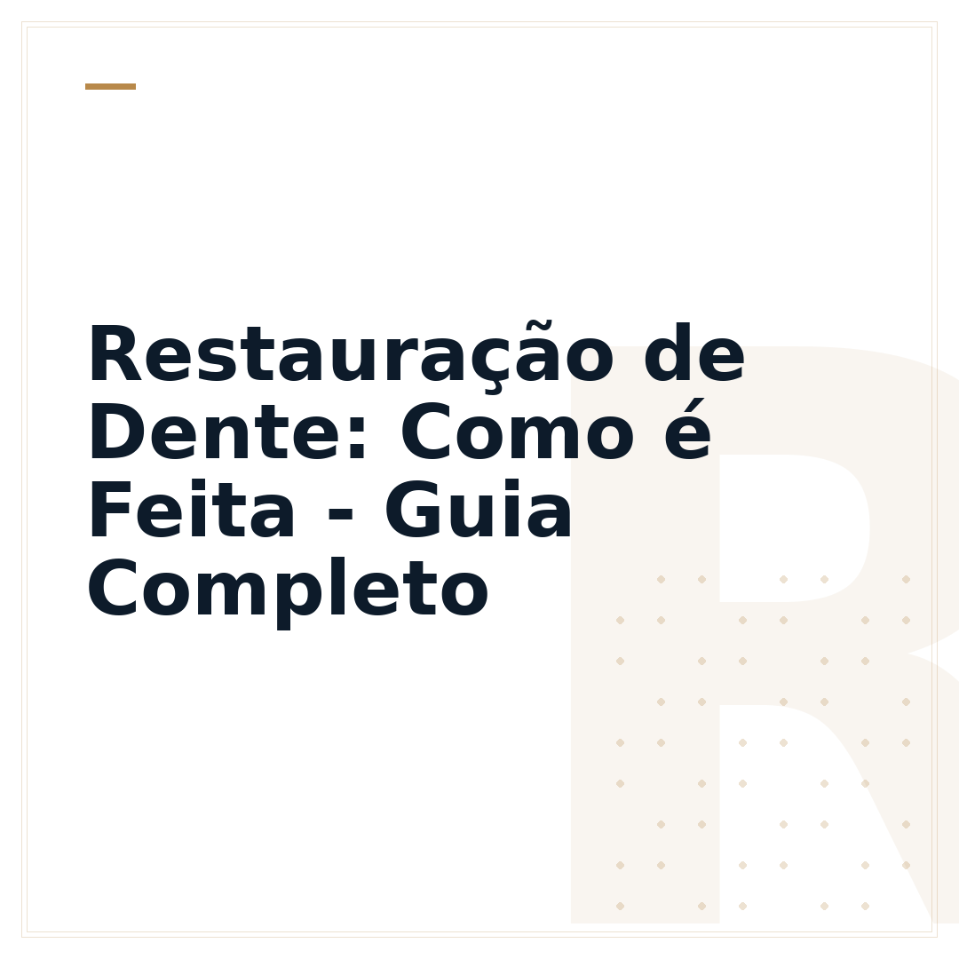 Restauração de Dente: Como é Feita - Guia Completo
