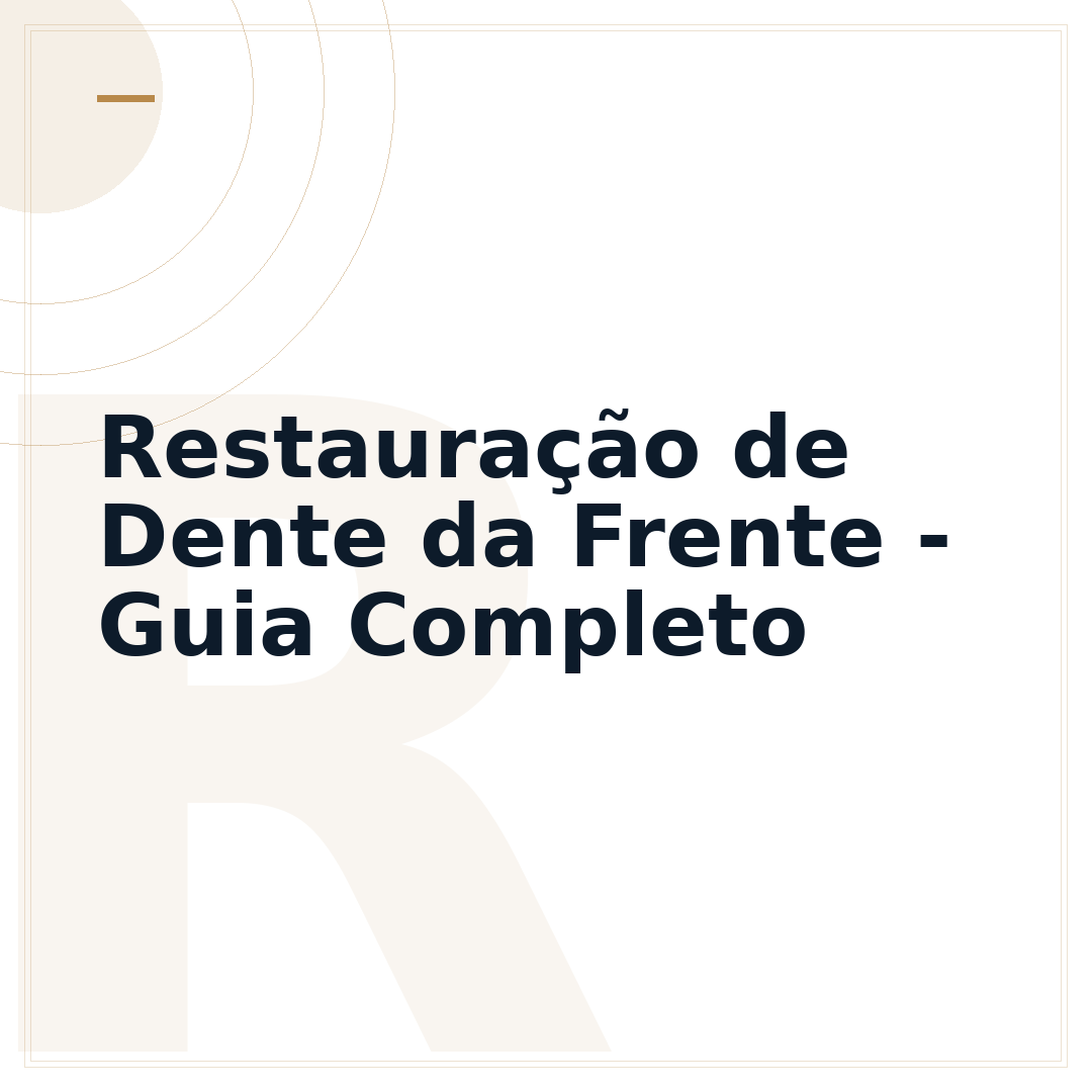 Restauração de Dente da Frente - Guia Completo