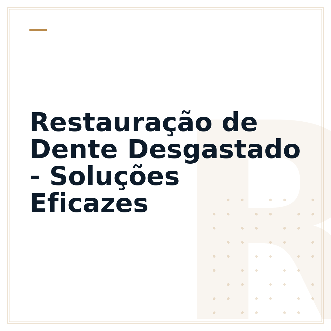 Restauração de Dente Desgastado - Soluções Eficazes