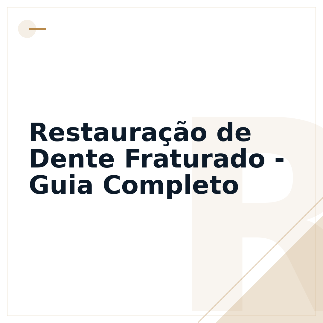 Restauração de Dente Fraturado - Guia Completo