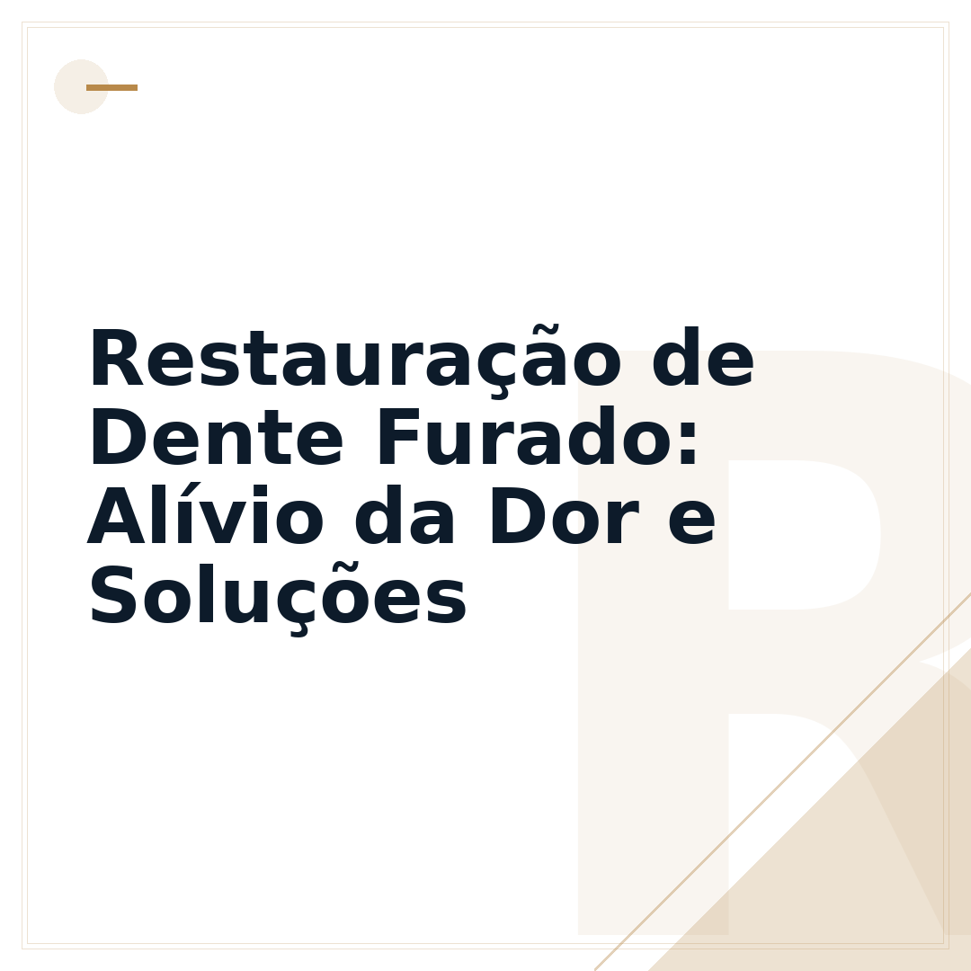 Restauração de Dente Furado: Alívio da Dor e Soluções