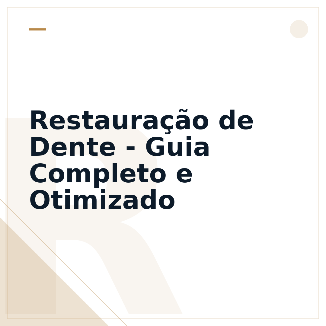 Restauração de Dente - Guia Completo e Otimizado
