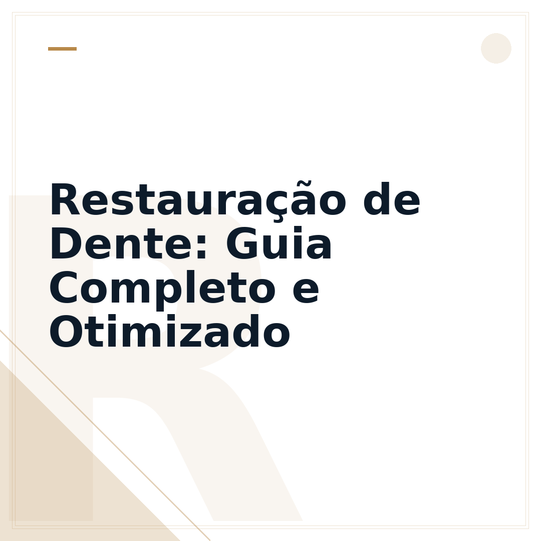 Restauração de Dente: Guia Completo e Otimizado