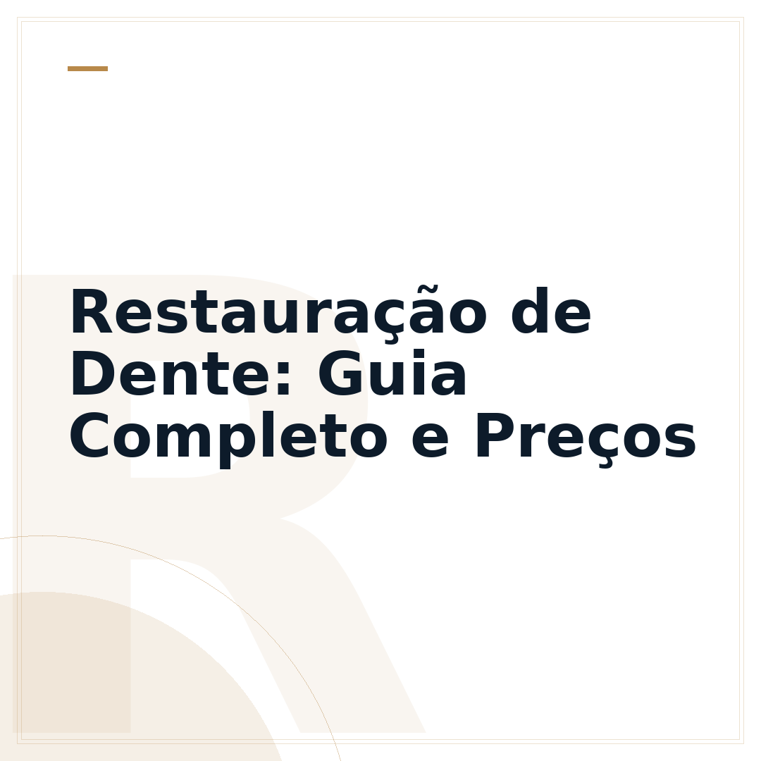 Restauração de Dente: Guia Completo e Preços
