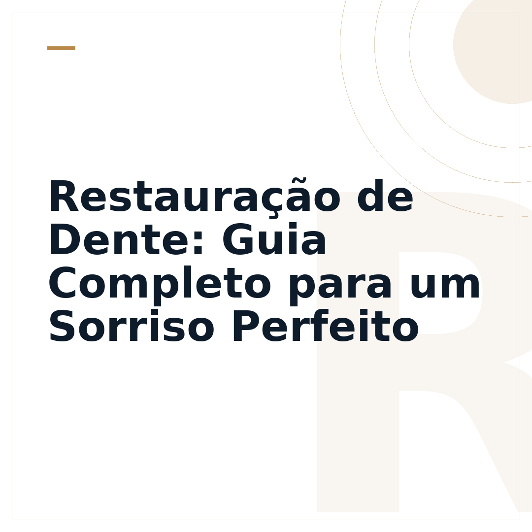 Restauração de Dente: Guia Completo para um Sorriso Perfeito
