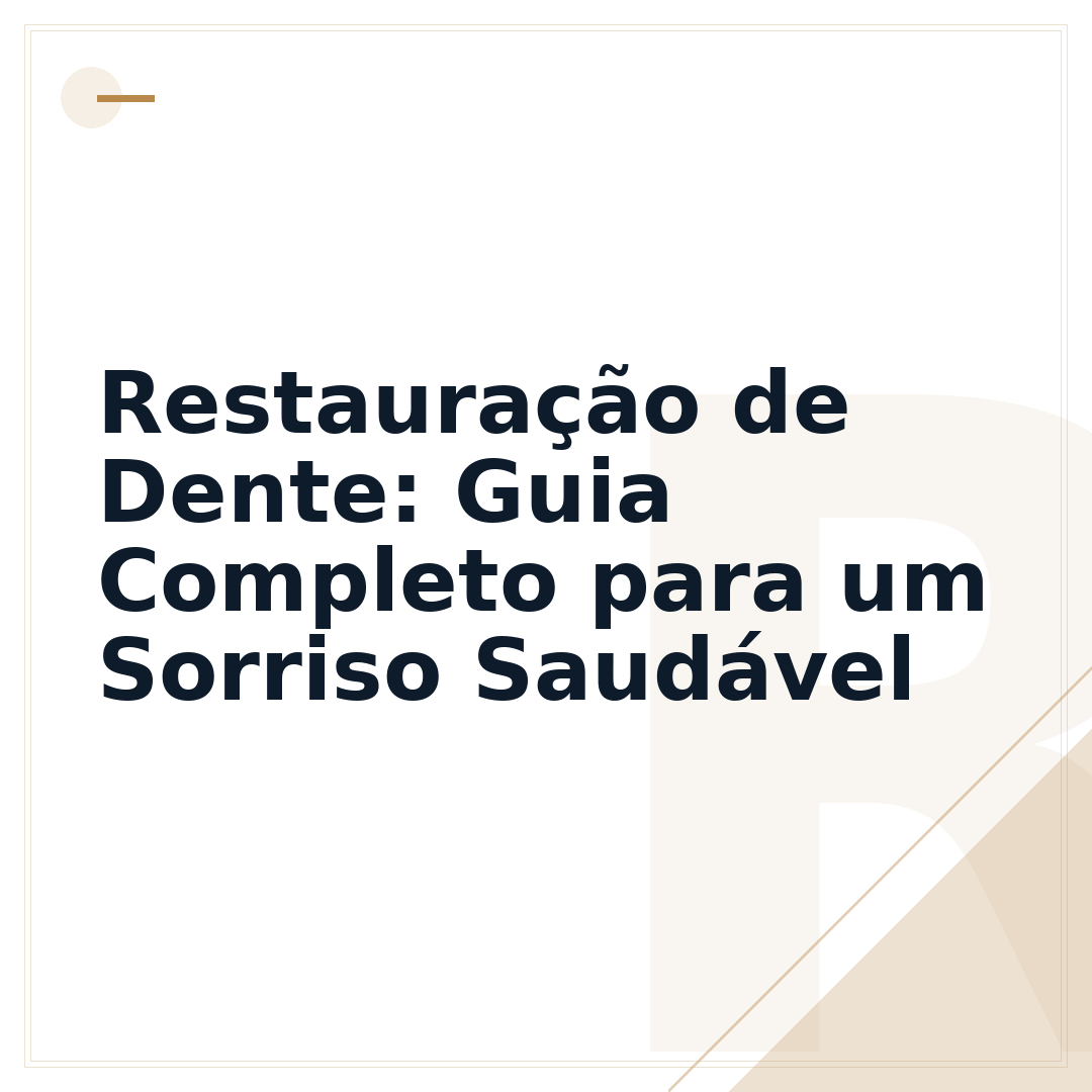 Restauração de Dente: Guia Completo para um Sorriso Saudável