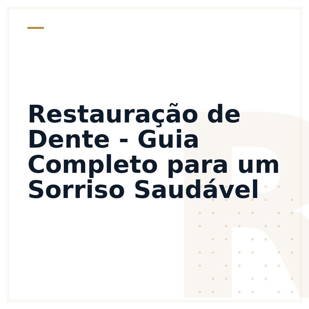 Restauração de Dente - Guia Completo para um Sorriso Saudável