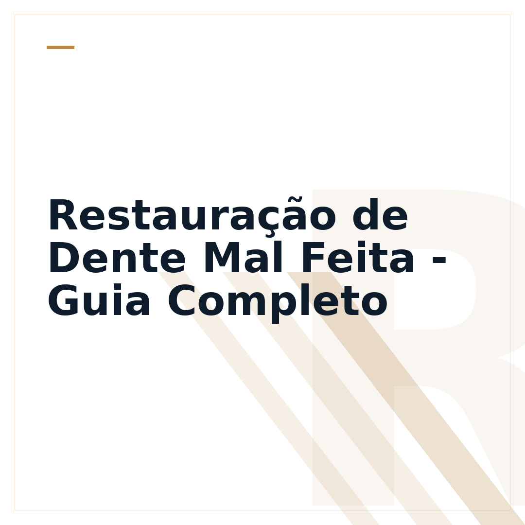 Restauração de Dente Mal Feita - Guia Completo