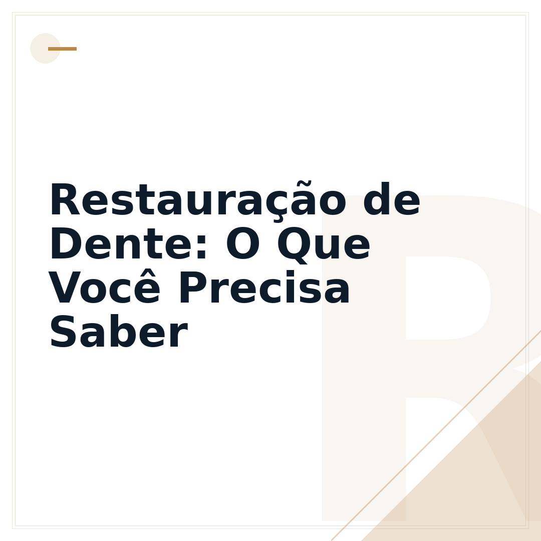 Restauração de Dente: O Que Você Precisa Saber