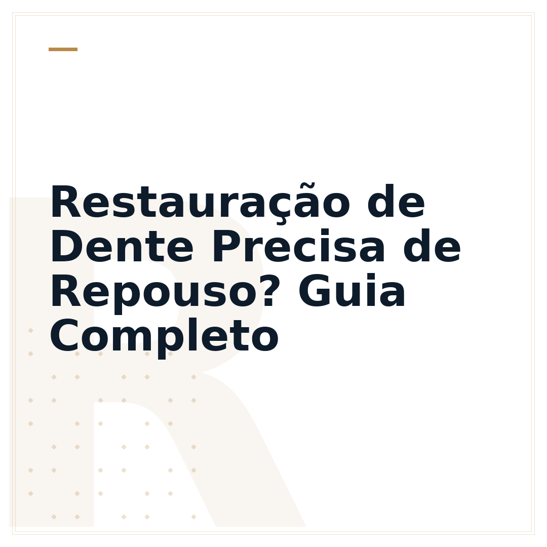 Restauração de Dente Precisa de Repouso? Guia Completo