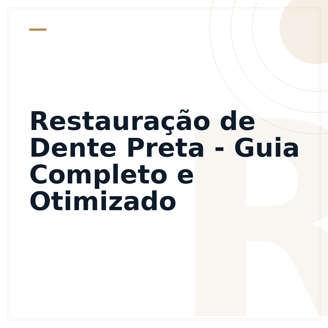 Restauração de Dente Preta - Guia Completo e Otimizado
