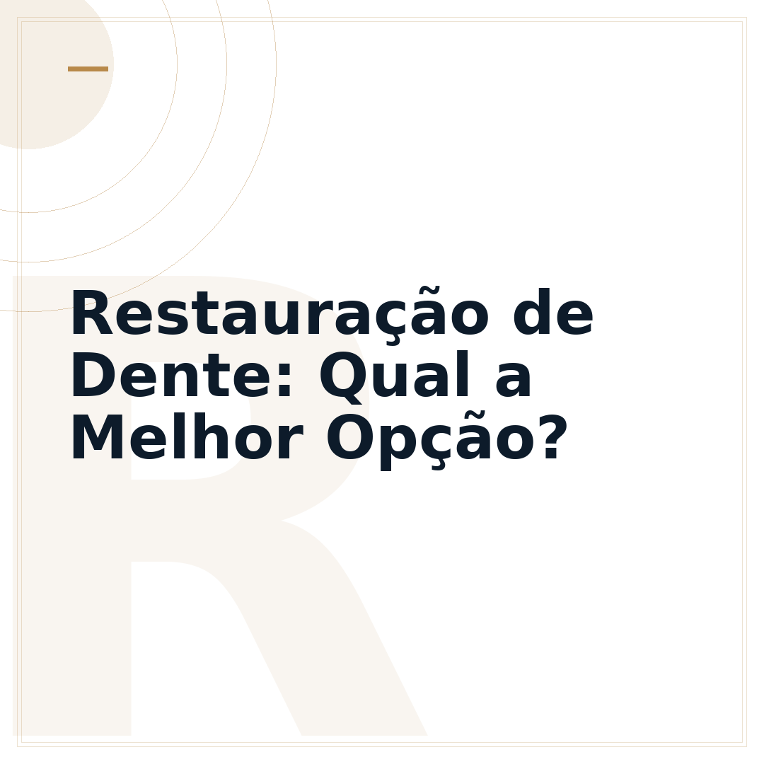 Restauração de Dente: Qual a Melhor Opção?