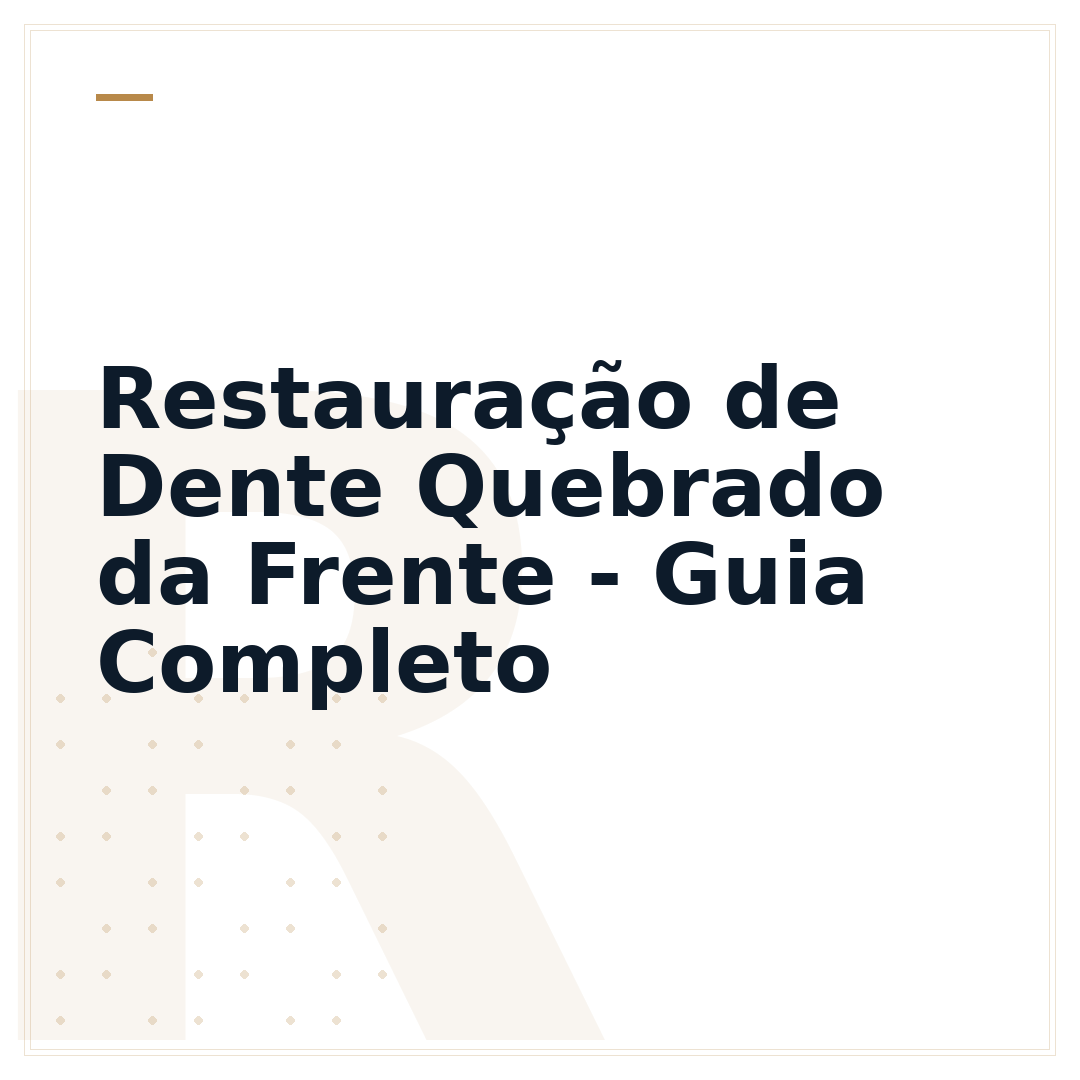 Restauração de Dente Quebrado da Frente - Guia Completo