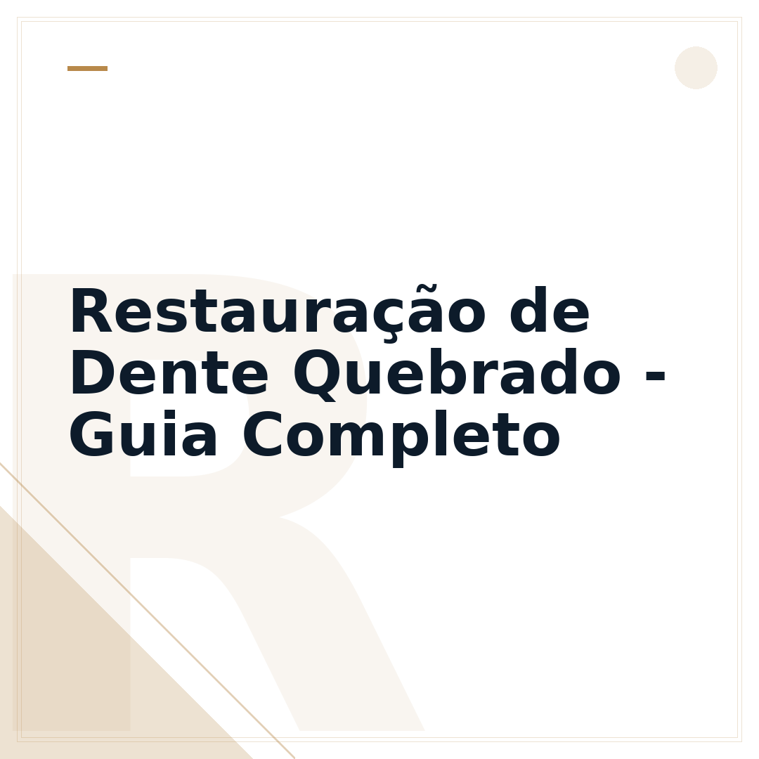 Restauração de Dente Quebrado - Guia Completo