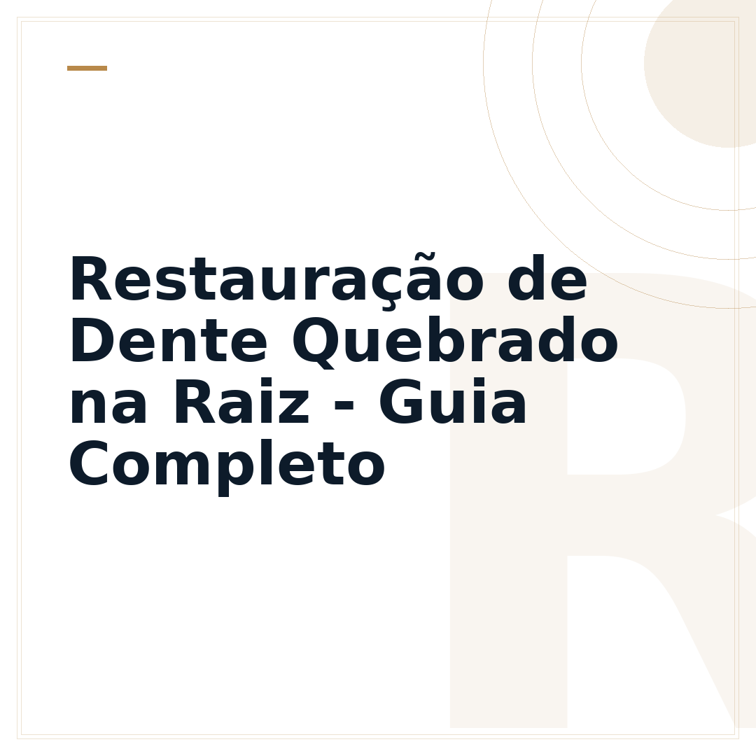 Restauração de Dente Quebrado na Raiz - Guia Completo